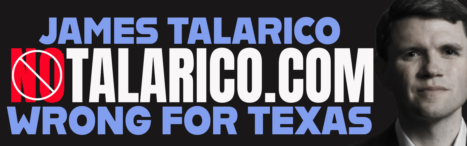 James Talarico. NoTalarico.com. Wrong for Texas.